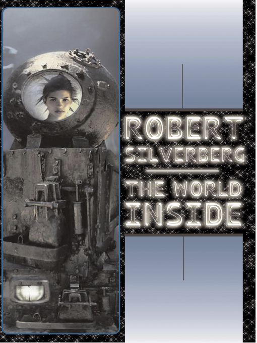 Title details for The World Inside by Robert Silverberg - Available